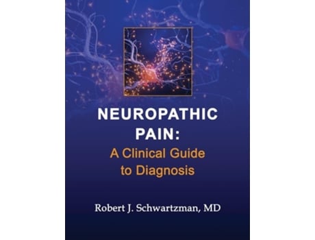 Livro Neuropathic Pain A Clinical Guide to Diagnosis de Robert J Schwartzman (Inglês)