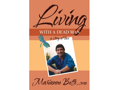 Livro Living with a Dead Man: A Story of Love Marianne Bette M.D. (Inglês)