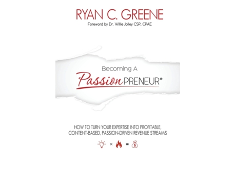 Livro Becoming A Passionpreneur How To Turn Your Expertise Into Profitable, Content-based, Passion-driven Revenue Streams De Ryan C Greene (inglês)