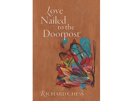 Livro Love Nailed to the Doorpost de Richard Chess (Inglês)