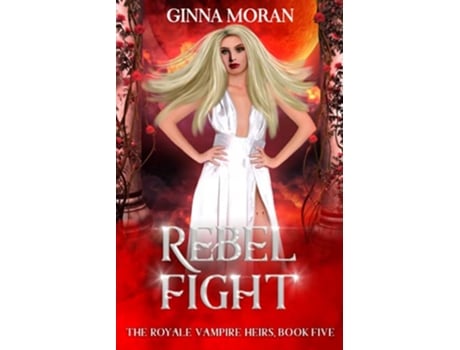 Livro Rebel Fight The Royale Vampire Heirs de Ginna Moran (Inglês)