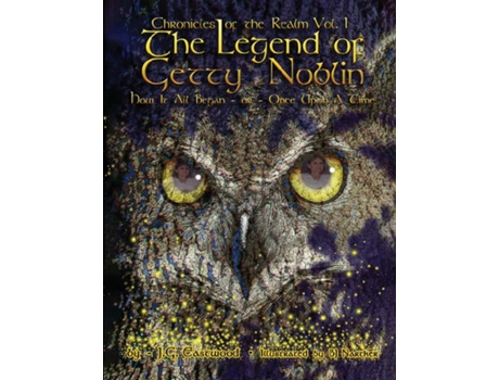 Livro The Chronicles of the Realm Volume I The Legend of Getty Noblin How it All Began or Once Upon a Time de J G Eastwood (Inglês)