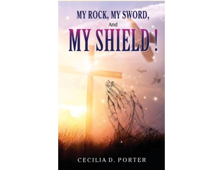 Livro My Rock, My Sword And My Shield De Porter, Cecilia Et Al. (inglês)