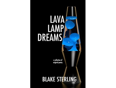 Livro Lava Lamp Dreams A Collection of Original Poetry de Blake Sterling (Inglês)