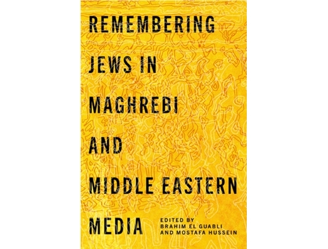 Livro Remembering Jews in Maghrebi and Middle Eastern Media de Brahim El Guabli e Mostafa Hussein (Inglês - Capa Dura)