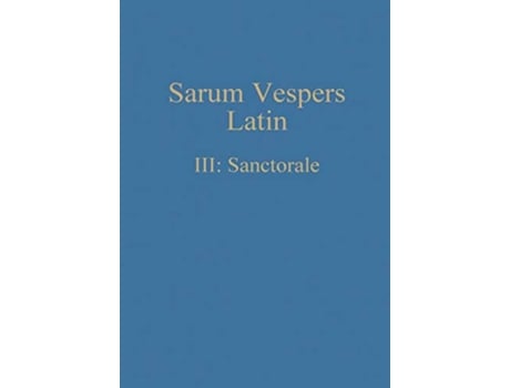 Livro Sarum Vespers Latin III Sanctorale Latin Edition de William Renwick (Latim)