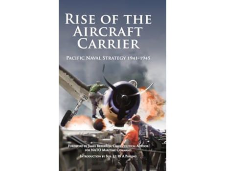 Livro Rise of the Aircraft Carrier Pacific Naval Strategy 19411945 de Prof James Bergeron Mr Joshua Manning (Inglês)