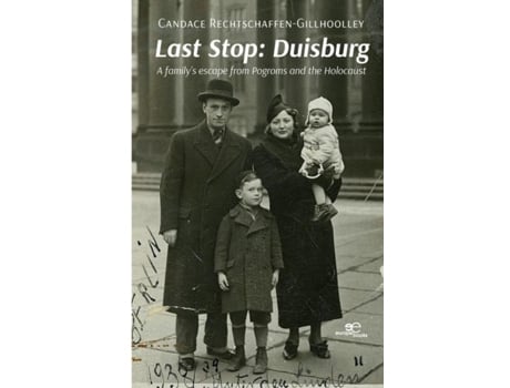 Livro Last Stop Duisburg A Familys Escape From Pogroms And The Holocaust De Candace Rechtschaffen-gillhoolley (inglês)