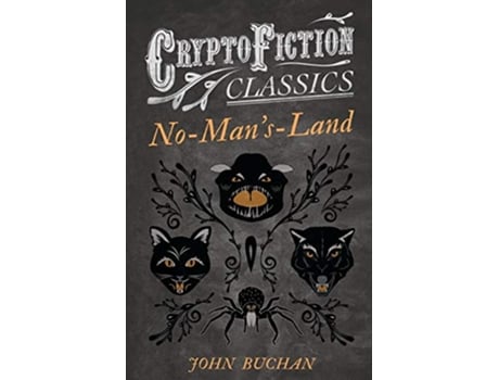 Livro NoMansLand Cryptofiction Classics Weird Tales of Strange Creatures de John Buchan (Inglês)