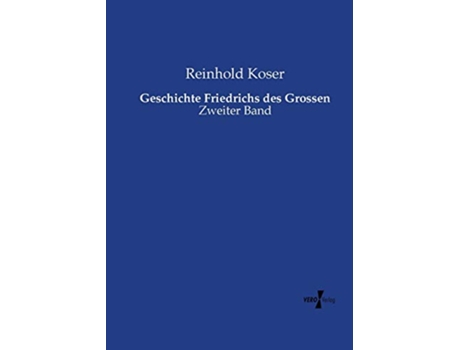 Livro Geschichte Friedrichs des Grossen Zweiter Band German Edition de Reinhold Koser (Alemão)