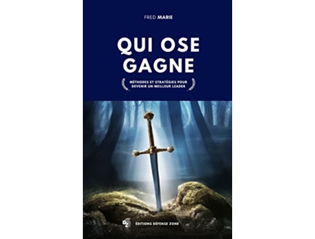 Livro Qui ose gagne Méthodes et stratégies pour devenir un meilleur leader French Edition de Fred Marie (Francês)