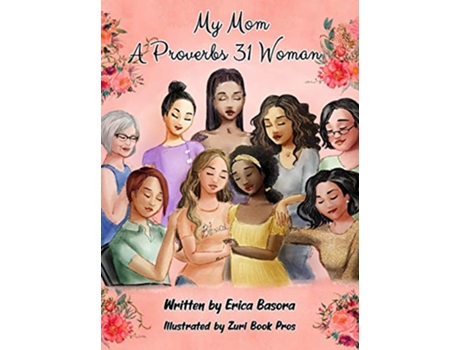 Livro My Mom a Proverbs 31 Woman de Erica Basora (Inglês - Capa Dura)