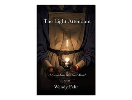 Livro The Light Attendant A Canadian Bluebird Novel Part II de Wendy Fehr (Inglês)