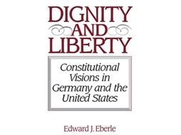 Livro Dignity and Liberty de Edward J Eberle (Inglês)