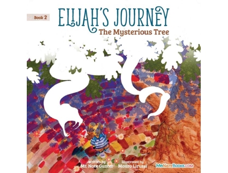 Livro Elijahs Journey Childrens Storybook 2, The Mysterious Tree De Mr Nate Gunter (inglês)