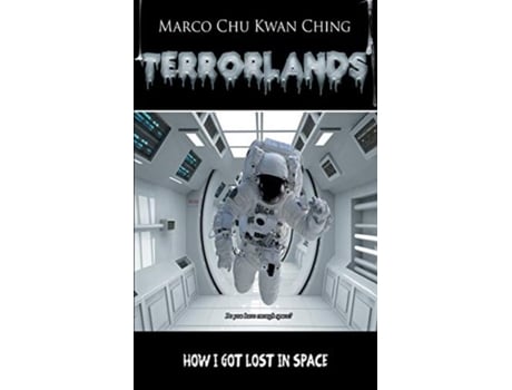 Livro How I Got Lost In Space Terrorlands De Marco Kwan Ching Chu (inglês)