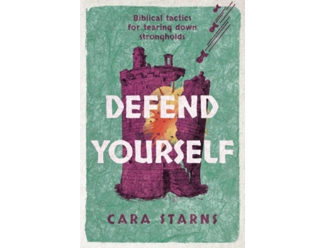 Livro Defend Yourself Biblical Tactics For Tearing Down Strongholds De Cara Starns (inglês)