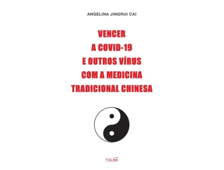 Livro Vencer A Covid-19 E Outros Vírus Com A Medicina Tradicional Chinesa De Angelina Cai (inglês)