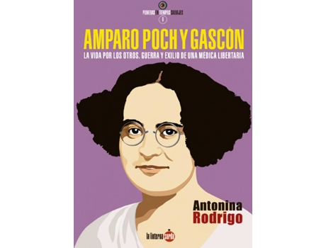 Livro Amparo Poch Y Gascón. La Vida Por Los Otros. Guerra Y Exilio De Una Médica Libertaria de Antonina Rodrigo (Espanhol)
