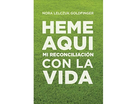 Livro Heme Aquí Mi Reconciliación con la Vida Spanish Edition de Nora Lelczuk Goldfinger (Espanhol)