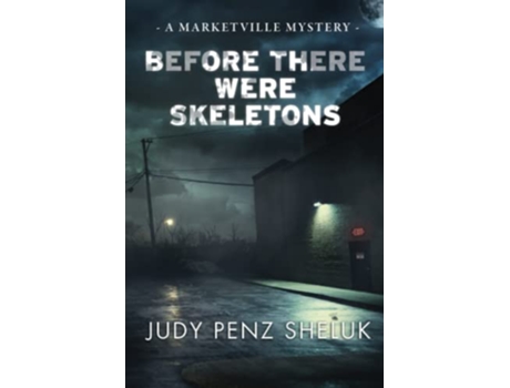 Livro Before There Were Skeletons A Marketville Mystery de Judy Penz Sheluk (Inglês)