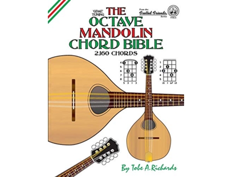 Livro The Octave Mandolin Chord Bible GDAE Standard Tuning 2160 Chords Fretted Friends de Tobe A Richards (Inglês)