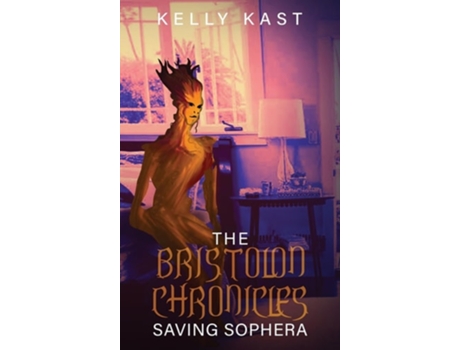 Livro The Bristolon Chronicles Saving Sophera de Kelly Kast (Inglês - Capa Dura)