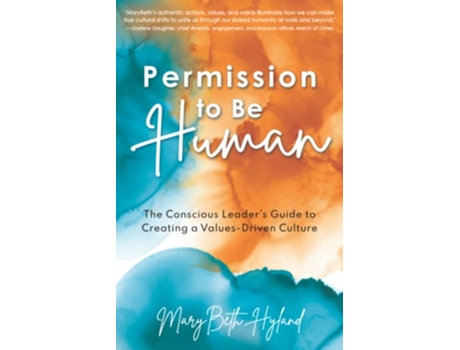 Livro Permission to Be Human The Conscious Leader’s Guide to Creating a ValuesDriven Culture de MaryBeth Hyland (Inglês)