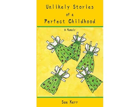 Livro Unlikely Stories of a Perfect Childhood A Memoir de Sue Kerr (Inglês)