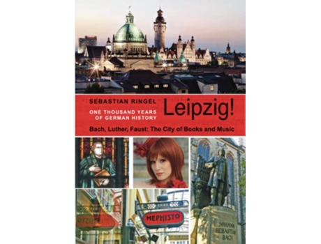 Livro Leipzig One Thousand Years of German History Bach Luther Faust The City of Books and Music de Sebastian Ringel (Inglês)