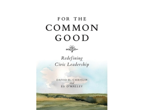 Livro For The Common Good de David Chrislip e Ed O’Malley (Inglês)