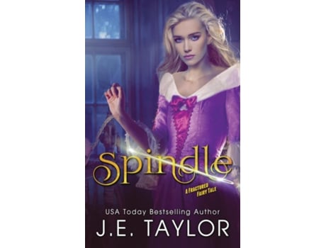 Livro Spindle A Fractured Fairy Tale de JE Taylor (Inglês)