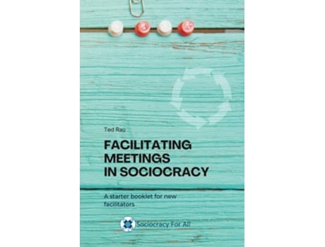 Livro Facilitating Meetings in sociocracy de Rau, Ted et al. (Inglês)