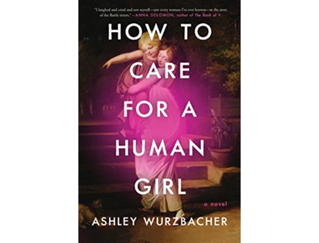 Livro How to Care for a Human Girl A Novel de Ashley Wurzbacher (Inglês)