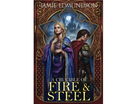 Livro A Crucible of Fire and Steel Heirs of War de Jamie Edmundson (Inglês)