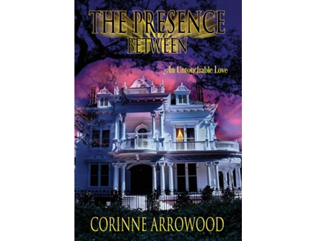 Livro The Presence Between De Corinne Arrowood (inglês)