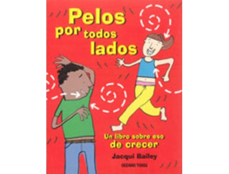 Livro Pelos Por Todos Los Lados: Un Libro Sobre Eso De Crecer de Jacqui Bailey (Espanhol)