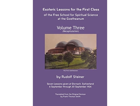 Livro Esoteric Lessons for the First Class of the Free School for Spiritual Science at the Goetheanum de Rudolf Steiner (Inglês - Capa Dura)