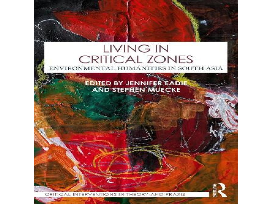 Livro Living in Critical Zones Environmental Humanities in South Asia de Taylor Francis Ltd (Inglês)