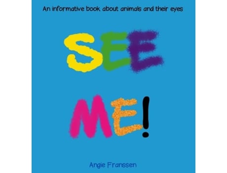 Livro See Me! An Informative Book About Animals And Their Eyes De Angie Franssen (inglês)