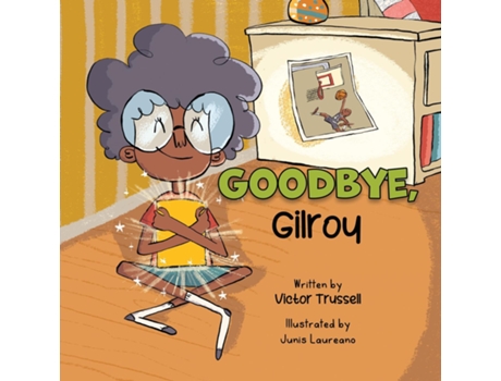 Livro Goodbye, Gilroy A Childrens Book About Embracing Change de Victor Trussell (Inglês)