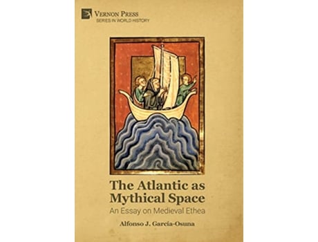 Livro Atlantic as Mythical Space An Essay on Medieval Ethea de Alfonso J García-Osuna (Inglês - Capa Dura)