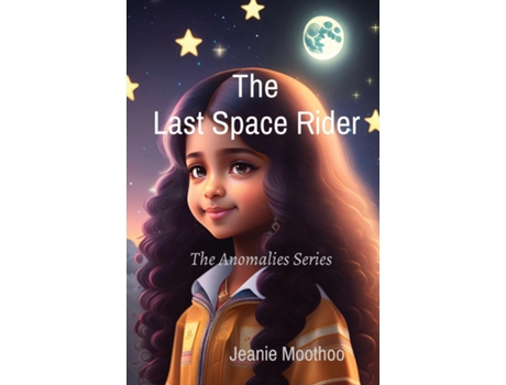 Livro The Last Space Rider The Anomalies Series de Jeanie Moothoo (Inglês)