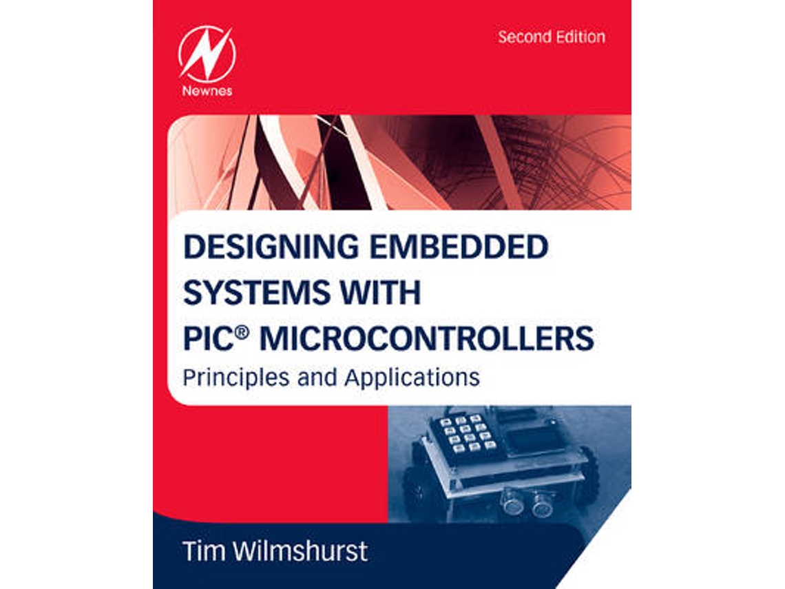 Livro Designing Embedded Systems with PIC Microcontrollers de Tim Wilmshurst (Inglês)