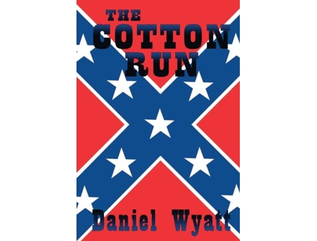 Livro The Cotton Run De Daniel Wyatt (inglês)