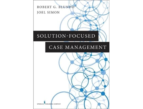 Livro SolutionFocused Case Management de Robert G Blundo PhD LCSW Joel Simon MSW ACSW BCD (Inglês)