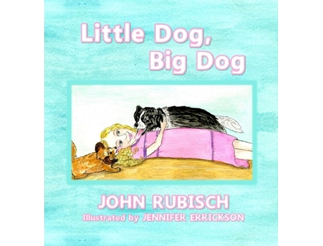 Livro Little Dog, Big Dog De John Rubisch (inglês - Capa Dura)