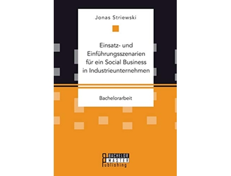 Livro Einsatz und Einführungsszenarien für ein Social Business in Industrieunternehmen German Edition de Jonas Striewski (Alemão)