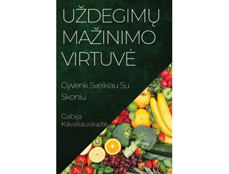 Livro Uždegimu Mažinimo Virtuve Gyvenk Sveikiau Su Skoniu de Gabija Kavaliauskaite (Inglês)