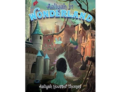 Livro Aaliyah in Wonderland de Aaliyah Youssef Thomas Carlos Zapata (Inglês)